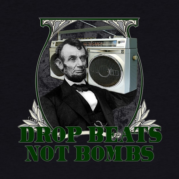 DROP BEATS NOT BOMBS by MilitaryGradeDesigns